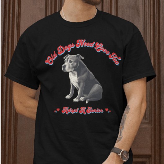 Alte Hunde brauchen auch Liebe, um einen Senior Ad T-Shirt
