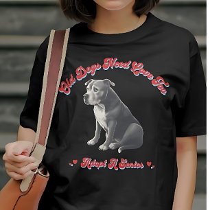 Alte Hunde brauchen auch Liebe, um einen Senior Ad T-Shirt