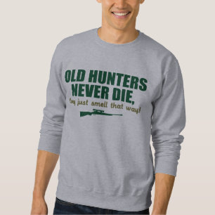 Alte Jäger die nie, sie riechen gerade so Sweatshirt