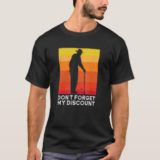 Alte Leute vergessen meinen Rabatt nicht 6 T-Shirt