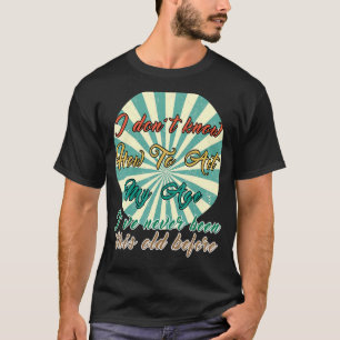 Alte Menschen Redewendungen, die ich nicht weiß, w T-Shirt