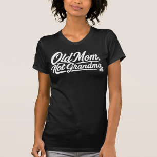 Alte Mutter, nicht Oma - Lustiges T-Shirt für spät