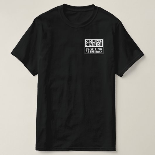 Alte Punks haben nie Die, dass wir nur auf der Rüc T-Shirt (Design vorne)