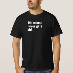 Alte Schule wird nie alt - lustiges Sprichwort sar T-Shirt
