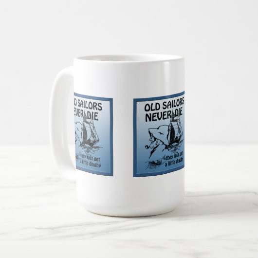 Alte Seeleute Die nie Funny Mug Kaffeetasse (Vorderseite Links)