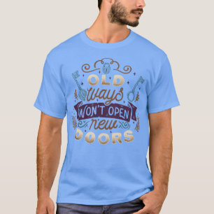 Alte Wege eröffnen neue Türen T-Shirt