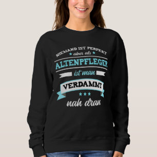 Altenpflegerin Carer Sprichwort Care Zuhause Sweatshirt