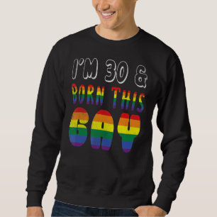 Alter 30 Jahre alter Regenbogen Geboren Dieser Gay Sweatshirt