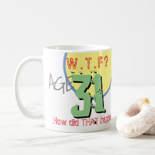 Alter 31. WTF? 31. Geburtstag Kaffeetasse