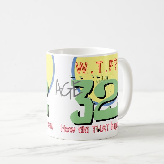 Alter 32. WACHSTUM? Wie ist das passiert? Tasse (VorderseiteRechts)