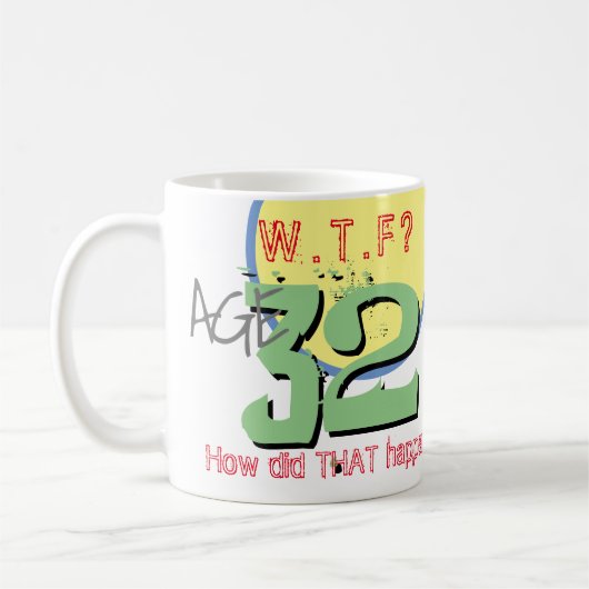 Alter 32. WACHSTUM? Wie ist das passiert? Tasse (Links)