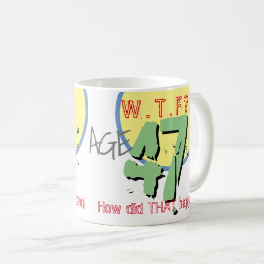 Alter 47. WACHSTUM? Wie ist das passiert? Tasse (VorderseiteRechts)