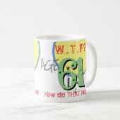 Alter 61. WACHSTUM? Wie ist das passiert? Tasse (VorderseiteRechts)