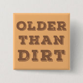 Älter als Dirt Button (Vorderseite)