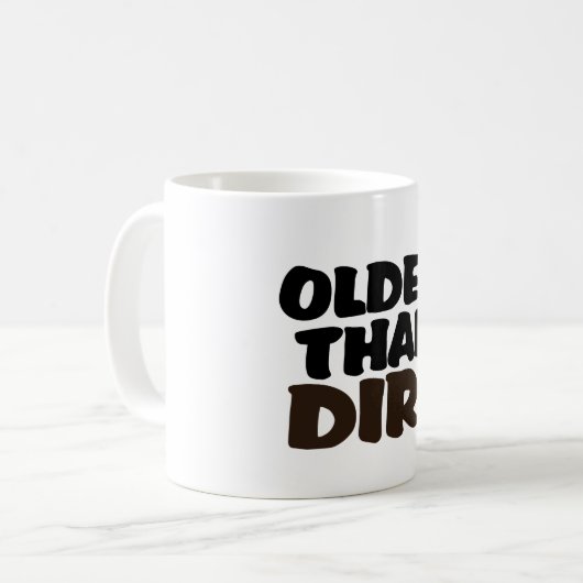 Älter als Dirt Kaffeetasse (Vorderseite Links)