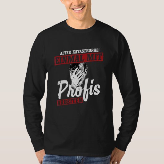 Alter Desaster einmal mit Fachleuten 1 T-Shirt (Vorderseite)