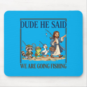 Alter er sagte wir gehen angeln Christ Jesus Mousepad