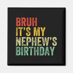 Alter, es ist der Geburtstag meines Neffen Lustige Magnet