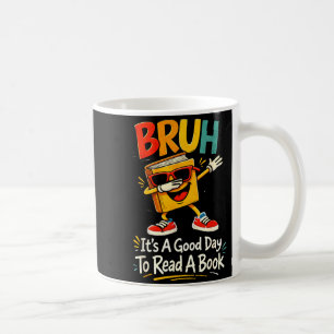 Alter, es ist ein guter Tag, um ein Buch zu lesen, Kaffeetasse