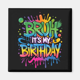 Alter, es ist mein Geburtstag, lustiger Geburtstag Magnet