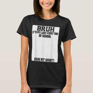 Alter, es ist mein letzter erster Schultag, unters T-Shirt