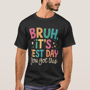 Alter, es ist Testtag, du schaffst das Testtag Leh T-Shirt