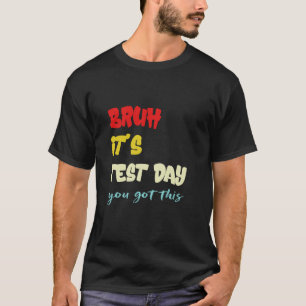 Alter, es ist Testtag, du schaffst das Testtag Leh T-Shirt