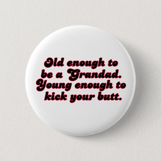 Alter genug Grandad Button (Vorderseite)