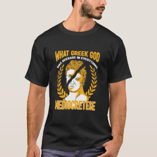 Alter Gott War Durchschnitt In Mediocretese Griech T-Shirt