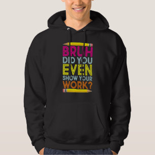 Alter hast du deine Arbeit dem Mathelehrer überhau Hoodie