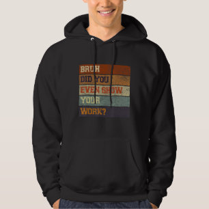 Alter, hast du deine Arbeit überhaupt gezeigt? Tes Hoodie