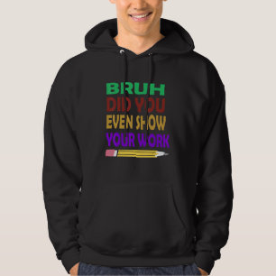 Alter, hast du überhaupt deine Arbeit gezeigt?  Le Hoodie