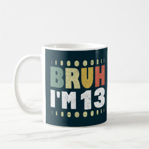 Alter, ich bin 13 Lustige 13. Geburtstagsfeier Mäd Kaffeetasse
