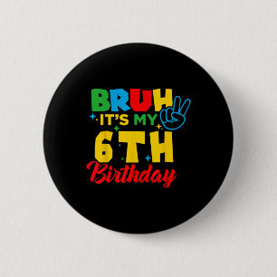 Alter ich bin 6 Es ist mein 6. Geburtstag Sechs 6 Button