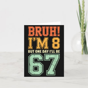 Alter ich bin 8 aber eines Tages werde ich 67 Retr Karte