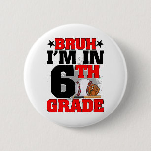 Alter, ich bin in der 6. Klasse Baseball-Fan Zurüc Button