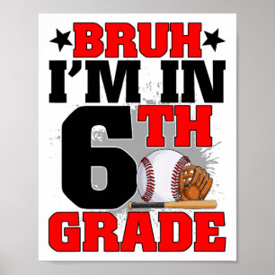Alter, ich bin in der 6. Klasse Baseball-Fan Zurüc Poster