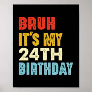 Alter, ich hab meinen 24. Geburtstag, 24 Jahre alt Poster