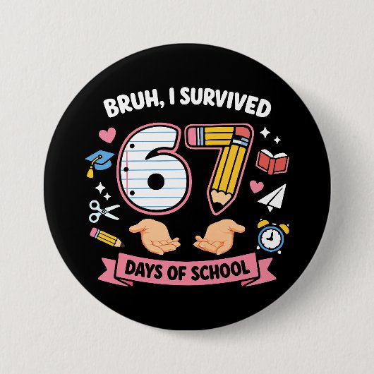 Alter, ich habe 67 Schultage überlebt Button (Vorderseite)