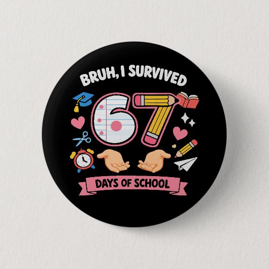 Alter, ich habe 67 Schultage überlebt Button (Vorderseite)