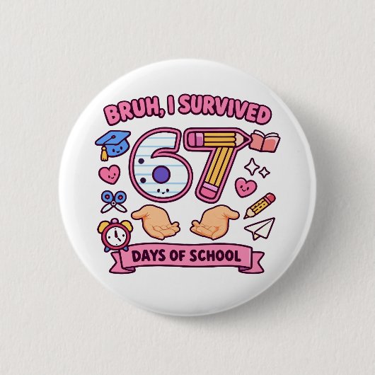 Alter, ich habe 67 Schultage überlebt Button (Vorderseite)