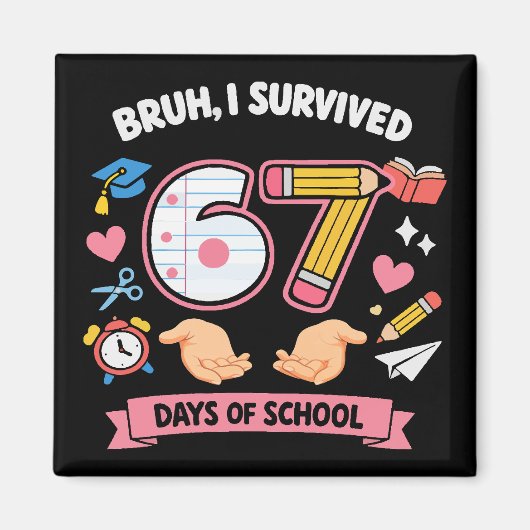 Alter, ich habe 67 Schultage überlebt Magnet (Vorne)
