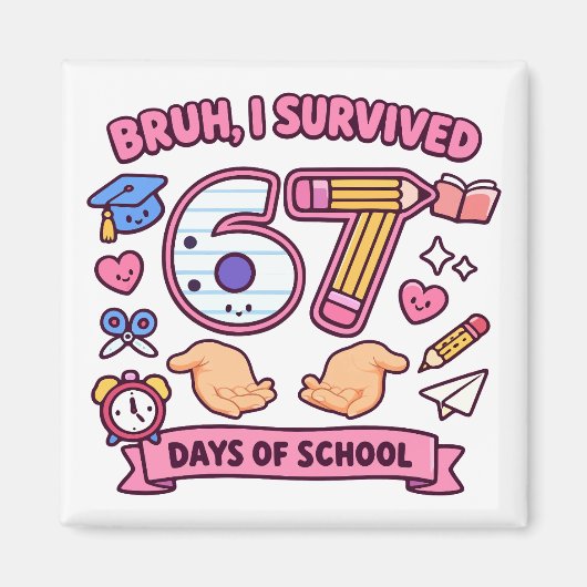 Alter, ich habe 67 Schultage überlebt Magnet (Vorne)
