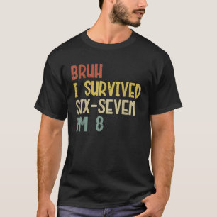 Alter ich habe 6 7 überlebt ich bin 8 Jahre alt 8. T-Shirt