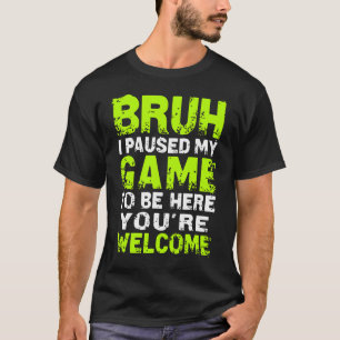 Alter, ich habe mein Spiel pausiert, um hier zu se T-Shirt