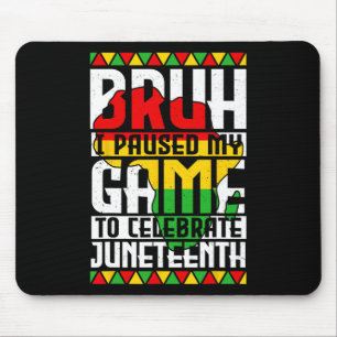 Alter, ich habe mein Spiel pausiert, um Juneteenth Mousepad