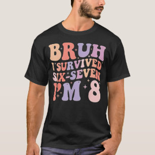Alter ich habe sechs sieben überlebt ich bin 8 Jah T-Shirt