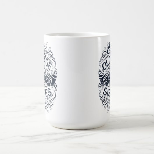 Alter ist kein Ort für Sssissiers Kaffeetasse (Mittel)
