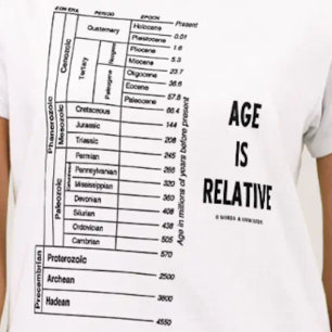 Alter ist relativ (geologische Zeit-Spaß) T-Shirt
