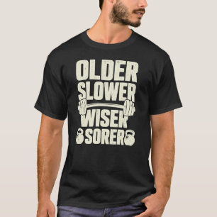 Älter Langsamer Weiser Schmerzhafter Lustiger Gym  T-Shirt